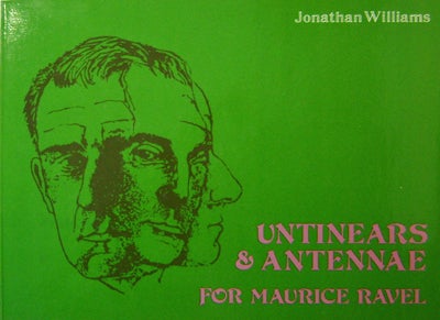 Item #18996 Untinears & Antennae For Maurice Ravel. Jonathan Williams.