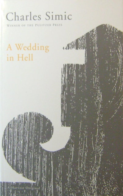 Item #19095 A Wedding In Hell (Inscribed Copy). Charles Simic.