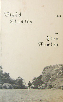 Item #19109 Field Studies. Gene Fowler