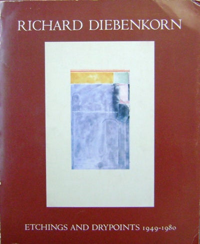Item #19183 Richard Diebenkorn Etchings and Drypoints 1949 - 1980. Mark Art - Stevens, Richard Diebenkorn.