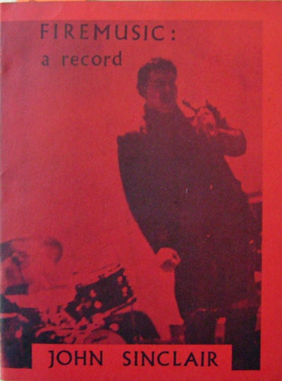 Item #19200 Fire Music: A Record (Signed). John Artists' Workshop Press - Sinclair.