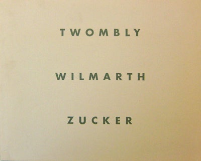 Item #19296 Cy Twombly - Christopher Wilmarth - Joe Zucker. Art - Cy Twombly / Christopher Wilmarth / Joe Zucker.