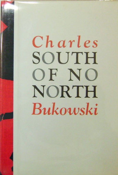 Item #19374 South Of No North (Signed Limited Edition). Charles Bukowski.
