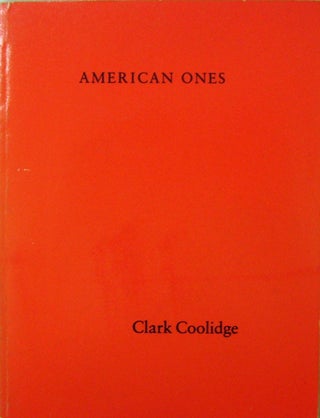 Item #19443 American Ones (Noise & Presentiments). Clark Coolidge