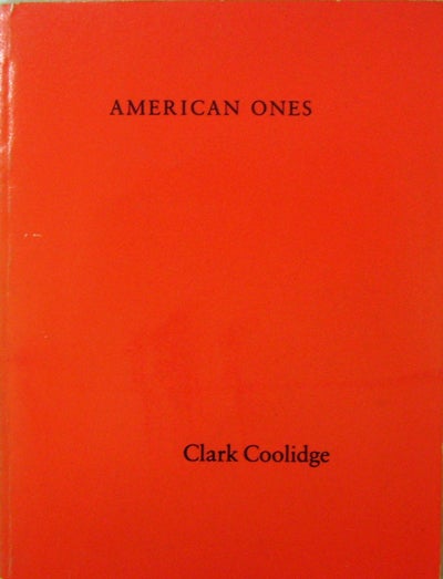 Item #19443 American Ones (Noise & Presentiments). Clark Coolidge.