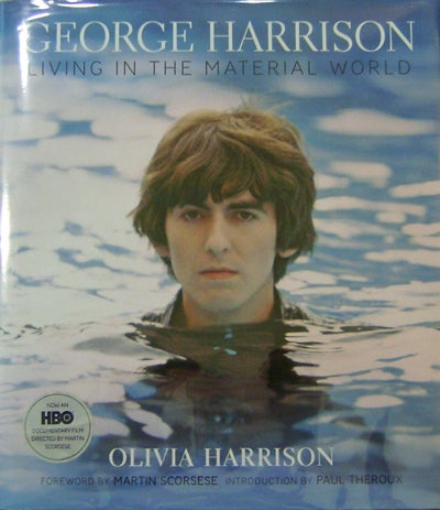 Item #19462 George Harrison - Living In The Material World. Olivia George Harrison Beatles - Harrison, Martin Scorses Paul Theroux.