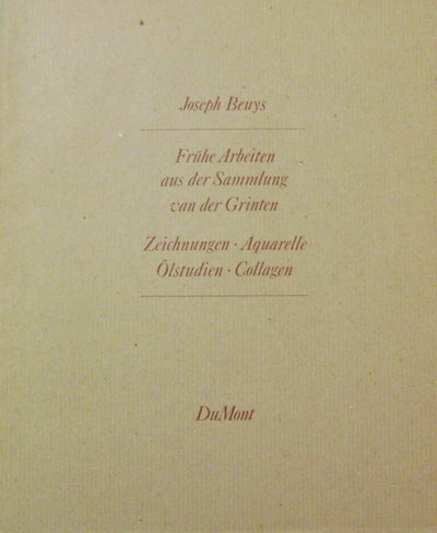 Item #19497 Joseph Beuys - Fruhe Arbeiten aus der Sammlung van der Grinten; Zeichnungen - Aquarelle - Olstudien - Collagen. Joseph Art - Beuys.
