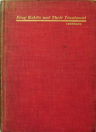 Item #19524 The Drug Habits and Their Treatmrnt; A Clinical Summary of Some of the General Facts...