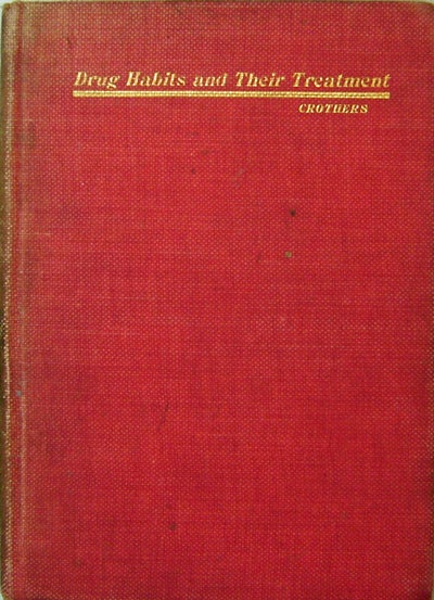 Item #19524 The Drug Habits and Their Treatmrnt; A Clinical Summary of Some of the General Facts Recorded in Practice. T. D. Drugs - Crothers, M. D.