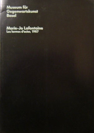 Item #19554 Marie-Jo Lafontaine - Les larmes d'acier, 1987. Marie-Jo Art - Lafontaine