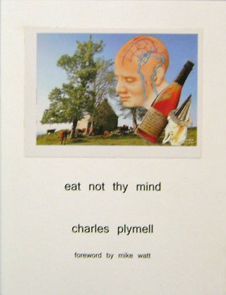 Item #19595 Eat Not Thy Mind. Charles Plymell, Mike Watt