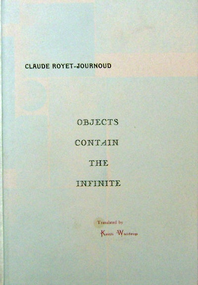 Item #19629 Objects Contain The Infinite (Inscribed). Claude Royet-Journoud, Keith Waldrop.