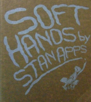 Item #19634 Soft Hands (Inscribed). Stan Apps