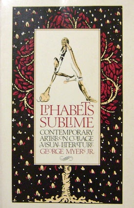 Item #19832 Alphabets Sublime; Contemporary Artists On Collage & Visual Literature. George Jr Art...