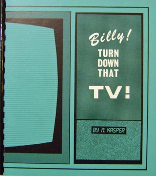 Item #19905 Billy! Turn Down That TV! Artist Book - M. Kapser