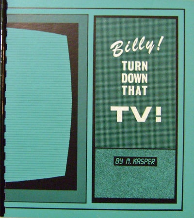 Item #19905 Billy! Turn Down That TV! Artist Book - M. Kapser.