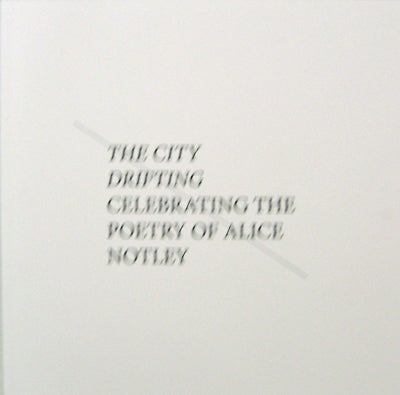 Item #19940 The City Drifting - Celebrating the Poetry of Alice Notley. Alice Notley.