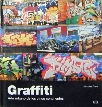 Item #19943 Graffiti; Arte Urbano De Los Cinco Continentes. Nicholas Graffiti - Ganz.