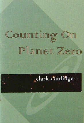 Item #20008 Counting On Planet Zero (Signed). Clark Coolidge