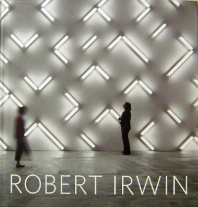 Item #20120 Robert Irwin: Primaries and Secondaries. Hugh M. Art - Davies, Robert Irwin.