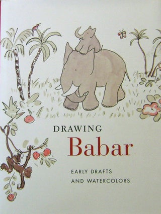 Item #20261 Drawing Babar; Early Drafts and Watercolors. Jean, Laurent de Brunhoff, Christine...