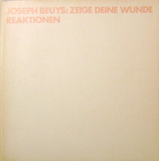 Item #20342 Joseph Beuys: Zeige Deine Wunde Reaktionen. Joseph Art - Beuys