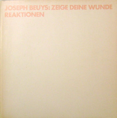 Item #20342 Joseph Beuys: Zeige Deine Wunde Reaktionen. Joseph Art - Beuys.