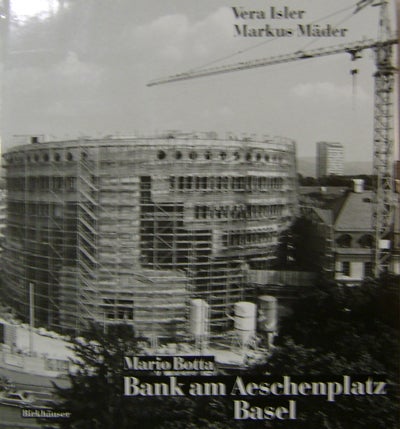 Item #20366 Mario Botta - Bank am Aeschenplatz Basel; Geschichte einer Zusammenarbeit. Vera Architecture - Isler, Markus Mader, Mario Botta.