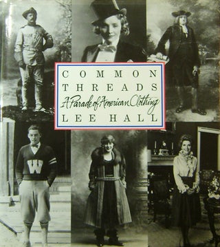 Item #20452 Common Threads; A Parade of American Clothing (Signed). Lee Fashion - Hall