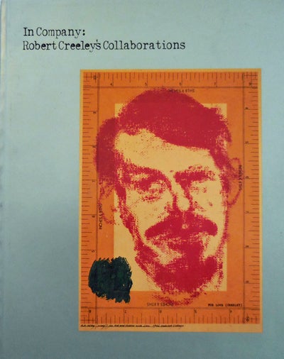 Item #20529 In Company: Robert Creeley's Collaborations. Robert Creeley.