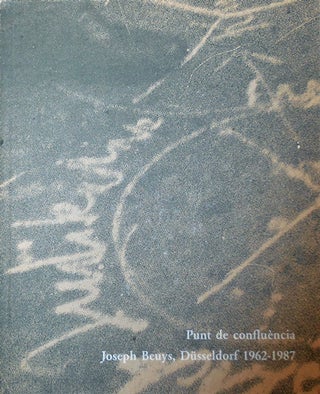 Item #20600 Punt de confluencia, Joseph Beuys, Dusseldorf 1962 - 1987. Joseph Art - Beuys