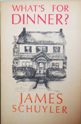 Item #20768 What's For Dinner (Inscribed). James Schuyler