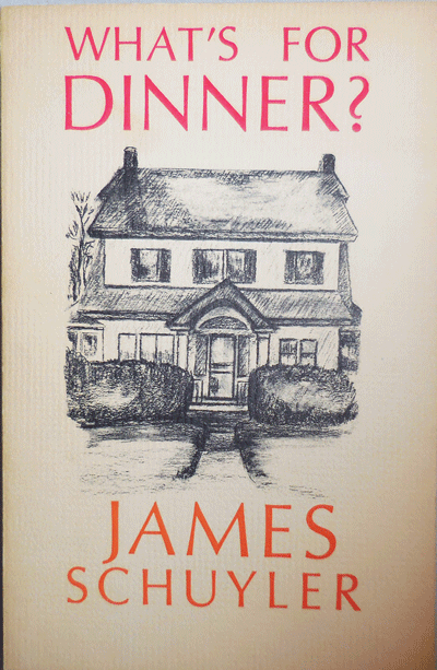 Item #20768 What's For Dinner (Inscribed). James Schuyler.