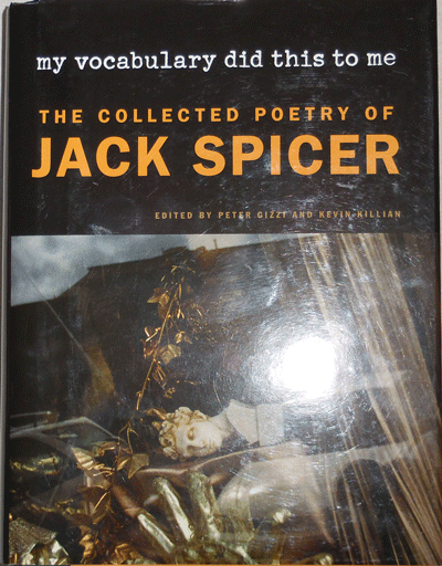 Item #20937 The Collected Poetry of Jack Spicer (Inscribed by Peter Gizzi); My Vocabulary Did This To Me. Peter Gizzi, Kevin Killian, Jack Spicer.