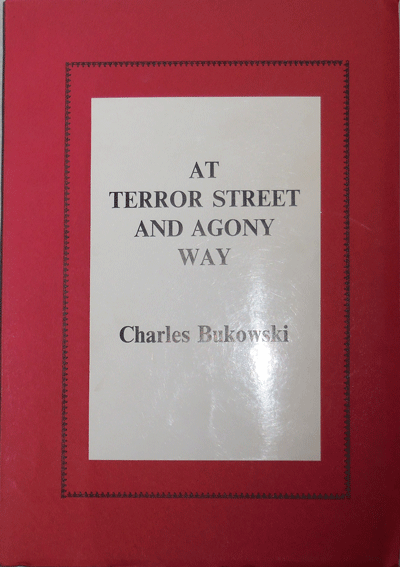 Item #20939 At Terror Street and Agony Way. Charles Bukowski.