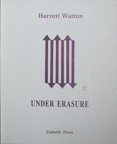 Item #21234 Under Erasure (Inscribed). Barrett Watten.