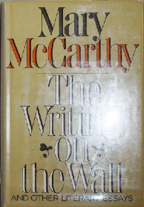 Item #21257 The Writing on the Wall and Other Literary Essays (Signed). Mary McCarthy