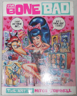 Item #21347 Good Taste Gone Bad; The Art of Mitch O'Connell. Mitch Art - O'Connell