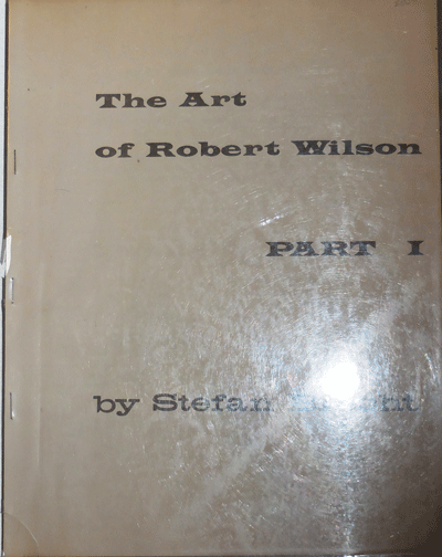 Item #21508 The Art of Robert Wilson Part I. Stefan Art - Brecht, Robert Wilson.