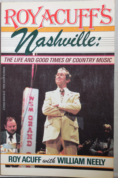 Item #21550 Roy Acuff's Nashville: The Life and Good Times of Country Music (Inscribed). Roy Country Music - Acuff, William Neely.