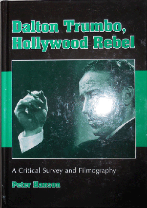 Item #21787 Dalton Trumbo, Hollywood Rebel; A Critical Survey and Filmography. Peter Film -...