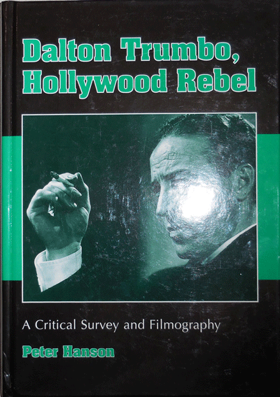 Item #21787 Dalton Trumbo, Hollywood Rebel; A Critical Survey and Filmography. Peter Film - Hanson, Dalton Trumbo.