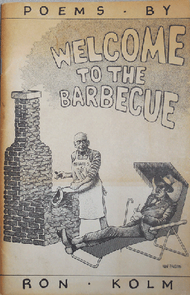 Item #21850 Welcome To The Barbecue (Inscribed). Ron Kolm