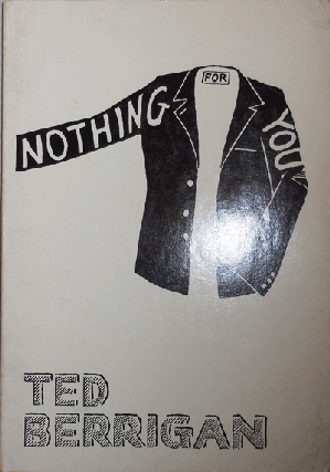 Item #21869 Nothing For You (Inscribed). Ted Berrigan