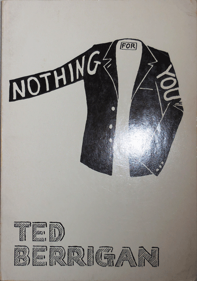 Item #21869 Nothing For You (Inscribed). Ted Berrigan.