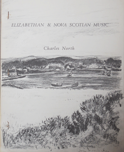 Item #21870 Elizabethan & Nova Scotian Music (Signed Lettered Edition). Charles North, Jane Freilicher.