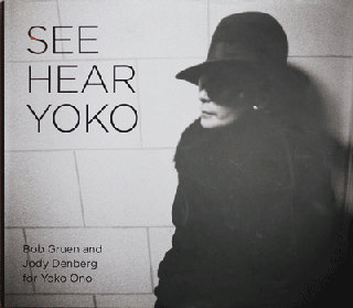 Item #21947 See Hear Yoko (Inscribed by Bob Gruen). Bob Art - Gruen, Jody Denberg, Yoko Ono