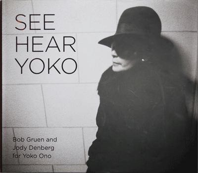 Item #21947 See Hear Yoko (Inscribed by Bob Gruen). Bob Art - Gruen, Jody Denberg, Yoko Ono.