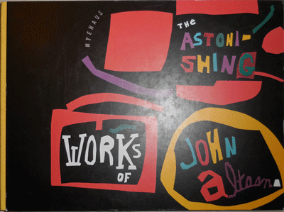 Item #21948 The Astonishing Works of John Altoon. John Art - Altoon.