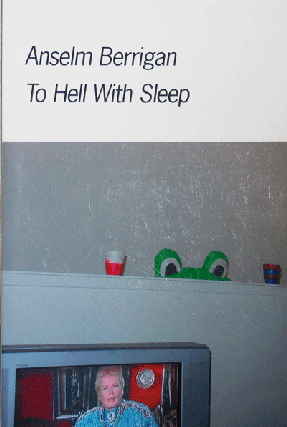 Item #21961 To Hell With Sleep (Inscribed). Anselm Berrigan